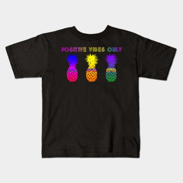 Positive Vibes Only - Pineapples Wearing Sunglasses Kids T-Shirt by jasonyerface